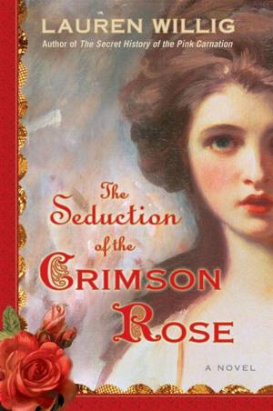 Cover of the book The Seduction of the Crimson Rose by Karen White, Beatriz Williams, Lauren Willig