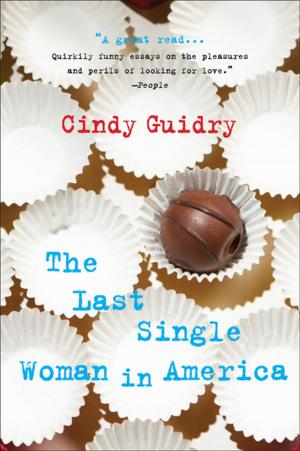 Cover of the book The Last Single Woman in America by Ella Berthoud, Susan Elderkin
