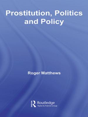 Cover of the book Prostitution, Politics & Policy by Irving Taylor