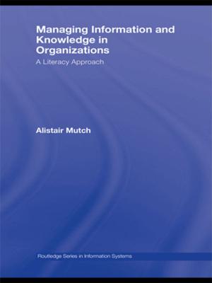 Cover of the book Managing Information and Knowledge in Organizations by S.F. White, G.D. Mays