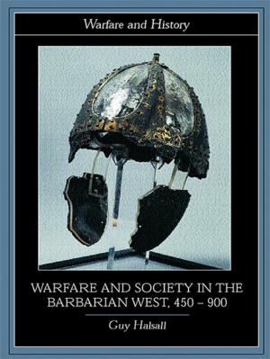 Cover of the book Warfare and Society in the Barbarian West 450-900 by Brian Boniface, Robyn Cooper, Chris Cooper