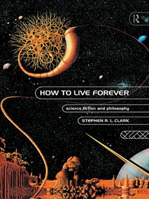 Cover of the book How to Live Forever by Anthony M. Clohesy, Stuart Isaacs, Chris Sparks