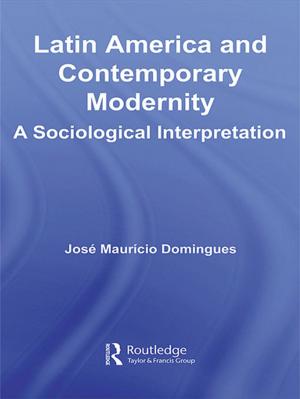 Cover of the book Latin America and Contemporary Modernity by 