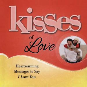 Cover of the book Kisses of Love by Zig Ziglar, Julie Ziglar Norman