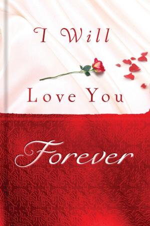 Cover of the book I Will Love You Forever by Marla Alupoaicei