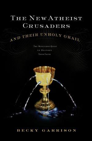 Cover of the book The New Atheist Crusaders and Their Unholy Grail by John MacArthur