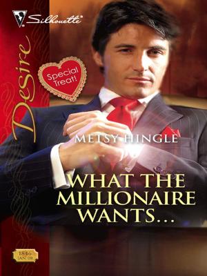 Cover of the book What the Millionaire Wants... by Bob Bemaeker