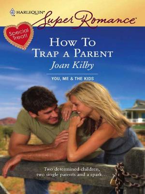 Cover of the book How To Trap a Parent by Joanne Rock