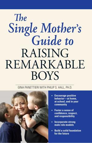 Cover of the book The Single Mother's Guide to Raising Remarkable Boys by Evelyn Fuqua, Ph.D.