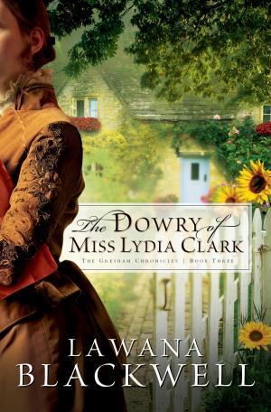 Cover of the book Dowry of Miss Lydia Clark, The (The Gresham Chronicles Book #3) by Christina Schofield
