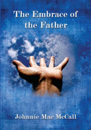 Cover of the book The Embrace of the Father by Ryan A. Kovacs