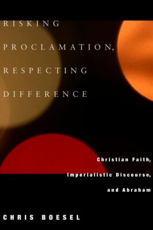 Cover of the book Risking Proclamation, Respecting Difference by Ephraim Radner