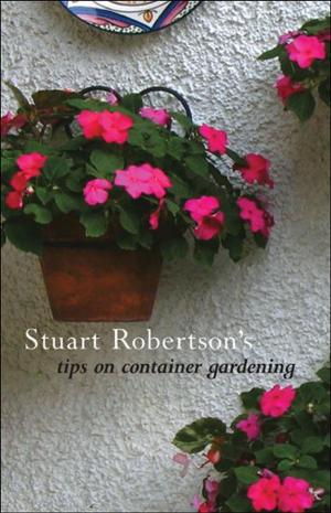 Cover of the book Stuart Robertson on Container Gardening by Rachelle Alkallay