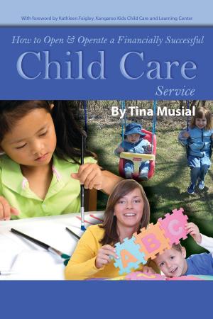 Cover of the book How to Open & Operate a Financially Successful Child Care Service by Martha Maeda