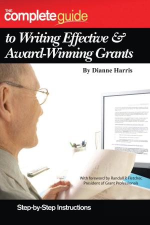 Cover of the book The Complete Guide to Writing Effective & Award-Winning Grants by Edith Mazier