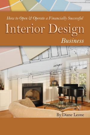 Cover of the book How to Open & Operate a Financially Successful Interior Design Business by Richard Helweg