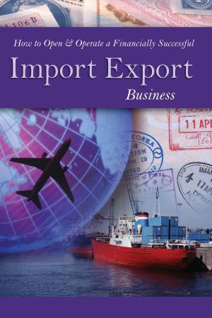 Cover of the book How to Open & Operate a Financially Successful Import Export Business by Martha Maeda