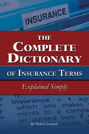 Cover of the book The Complete Dictionary of Insurance Terms Explained Simply by Robert McConkey