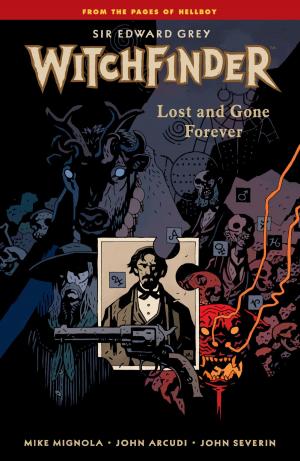 Cover of the book Witchfinder Volume 2: Lost and Gone Forever by Alex De Campi