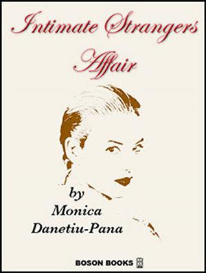 Cover of the book Intimate Strangers Affair by Monica  Danetiu-Pana