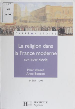 Cover of the book La Religion dans la France moderne (XVIe-XVIIIe siècles) by Robert Derathé, Georges Canguilhem