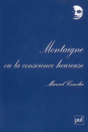 Cover of the book Montaigne ou la conscience heureuse by Dominique Picard