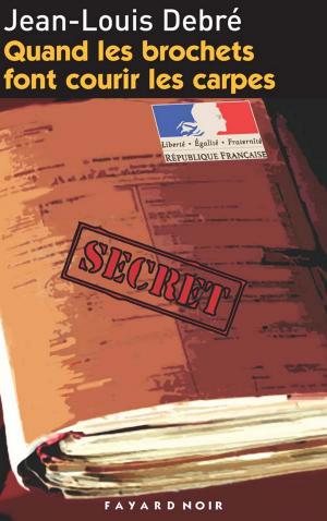 Cover of the book Quand les brochets font courir les carpes by Régine Deforges