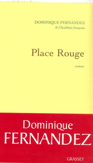 Cover of the book Place rouge by Dominique Fernandez de l'Académie Française