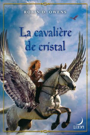 Cover of the book La cavalière de cristal by Debra Cowan