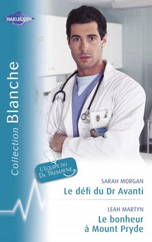 Cover of the book Le défi du Dr Avanti - Le bonheur à Mount Pryde (Harlequin Blanche) by Sharon Kendrick, Maya Blake, Rachael Thomas, Louise Fuller