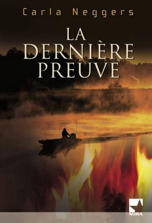 Cover of the book La dernière preuve (Harlequin Mira) by Debra Webb