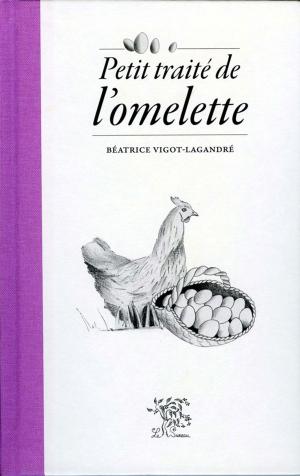 Cover of the book Petit traité de l'omelette by Marquet Urbain