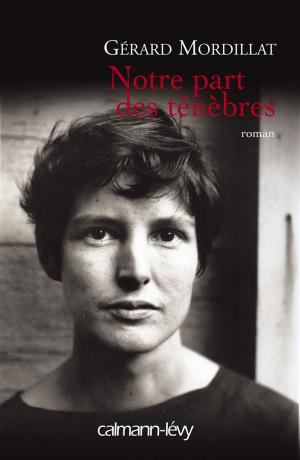 Cover of the book Notre part des ténèbres by Geneviève Senger