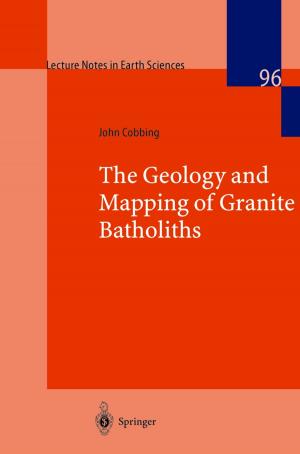 bigCover of the book The Geology and Mapping of Granite Batholiths by 