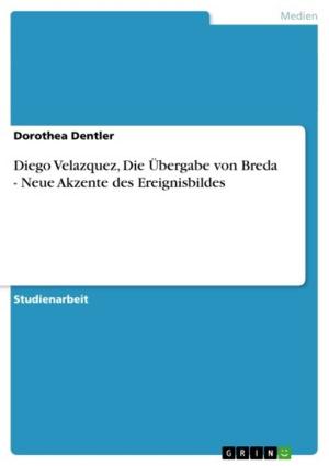 Cover of the book Diego Velazquez, Die Übergabe von Breda - Neue Akzente des Ereignisbildes by Patrick Gräser