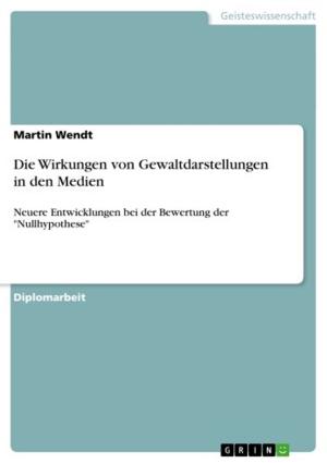 Cover of the book Die Wirkungen von Gewaltdarstellungen in den Medien by Jan Hüfner
