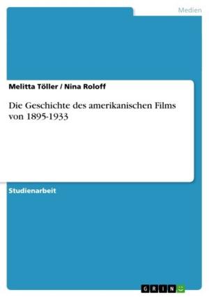 Cover of the book Die Geschichte des amerikanischen Films von 1895-1933 by Saskia Pohl