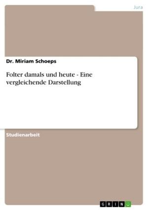 Cover of the book Folter damals und heute - Eine vergleichende Darstellung by Markus Karmann