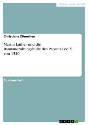 Cover of the book Martin Luther und die Bannandrohungsbulle des Papstes Leo X. von 1520 by Patrick Zirk