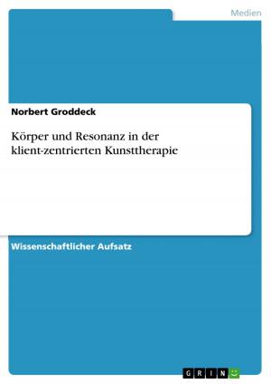 Cover of the book Körper und Resonanz in der klient-zentrierten Kunsttherapie by Stefan Gretschel