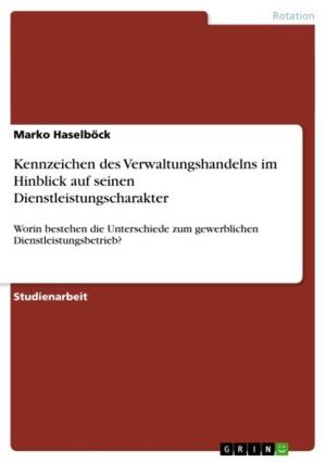 Cover of the book Kennzeichen des Verwaltungshandelns im Hinblick auf seinen Dienstleistungscharakter by Ivo Marinsek