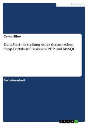 Cover of the book DynaMart - Erstellung eines dynamischen Shop-Portals auf Basis von PHP und MySQL by Indra Bouß