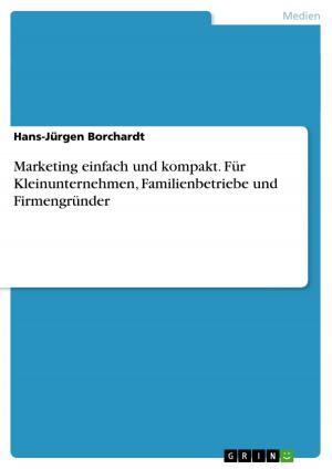 Cover of the book Marketing einfach und kompakt. Für Kleinunternehmen, Familienbetriebe und Firmengründer by Heike Wohlleben