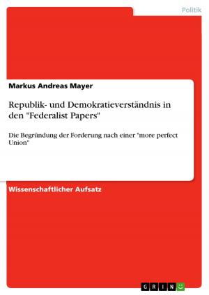 Cover of the book Republik- und Demokratieverständnis in den 'Federalist Papers' by Oliver Schüller