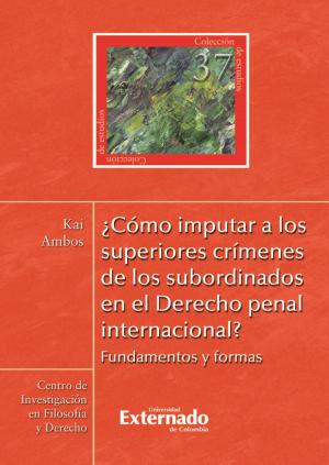 Book cover of ¿Cómo imputar a los superiores crímenes de los subordinados en el derecho penal internacional?