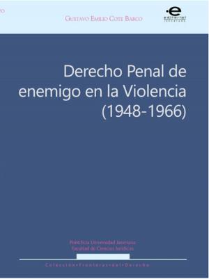 Cover of the book Derecho penal de enemigo en la Violencia (1948-1966) by Santiago Castro Gómez