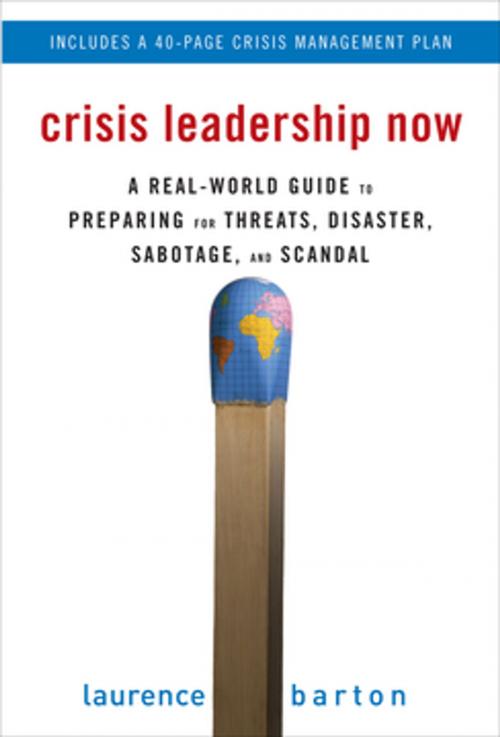 Cover of the book Crisis Leadership Now: A Real-World Guide to Preparing for Threats, Disaster, Sabotage, and Scandal by Laurence Barton, McGraw-Hill Education