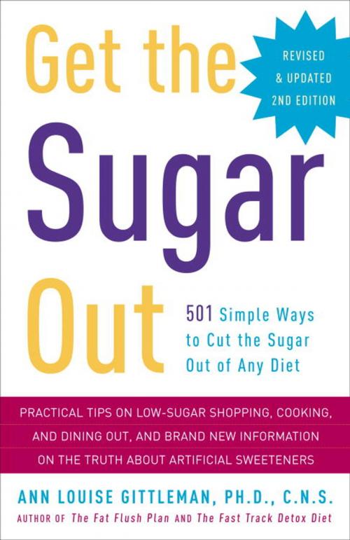 Cover of the book Get the Sugar Out, Revised and Updated 2nd Edition by Ann Louise Gittleman, PH.D., CNS, Potter/Ten Speed/Harmony/Rodale