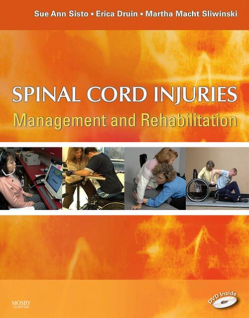 Cover of the book Spinal Cord Injuries - E-Book by Sue Ann Sisto, PT, MA, PhD, Erica Druin, MPT, Martha Macht Sliwinski, PT, MA, PhD, Elsevier Health Sciences