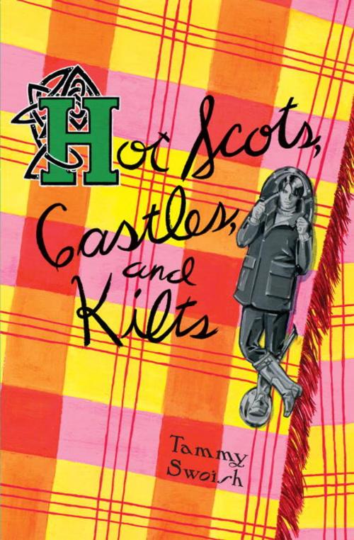Cover of the book Hot Scots, Castles, and Kilts by Tammy Swoish, Random House Children's Books